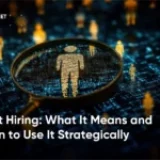 Quiet Hiring: What It Means and When to Use It Strategically