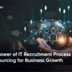 The Power of IT Recruitment Process Outsourcing for Business Growth