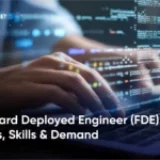Forward Deployed Engineer (FDE)? Roles, Skills & Demand